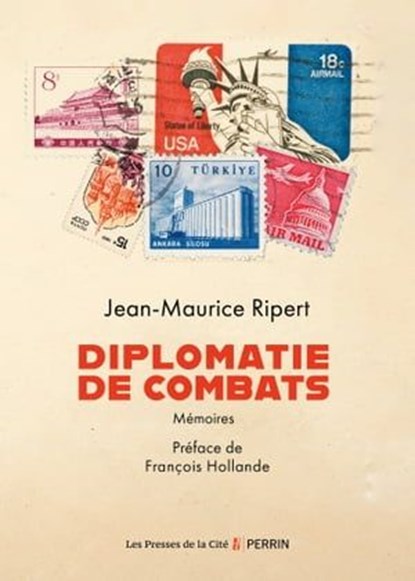 Diplomatie de combats - Mémoires, Jean-Maurice Ripert ; François Hollande - Ebook - 9782258206700