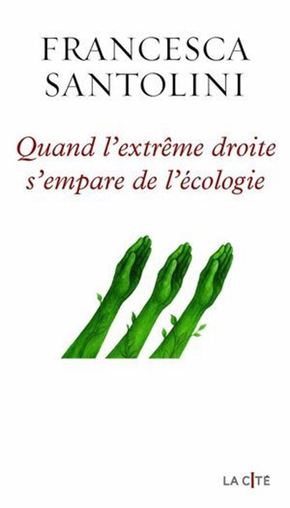 Ecofascistes - Quand l'extrême droite s'empare de l'écologie, Francesca Santolini - Ebook - 9782258213647