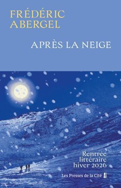 Après la neige : rentrée littéraire d'hiver 2026, Frédéric Abergel - Ebook - 9782258213661