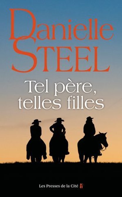 Tel père, telles filles : roman de Danielle Steel, l'autrice à succès avec plus d'un milliard d'exemplaires vendus à travers le monde, Danielle Steel - Ebook - 9782258213906