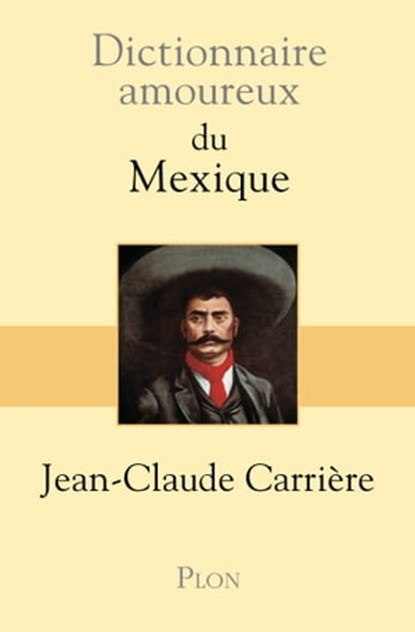 Dictionnaire Amoureux du Mexique, Jean-Claude Carrière - Ebook - 9782259211727