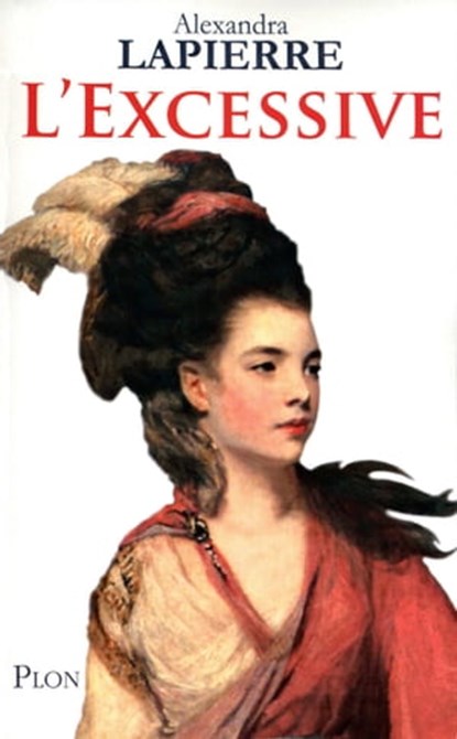 L'excessive, Alexandra Lapierre - Ebook - 9782259215015
