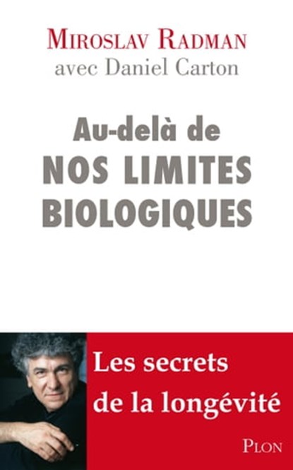 Au-delà de nos limites biologiques, Radman Miroslav ; Daniel Carton - Ebook - 9782259215138