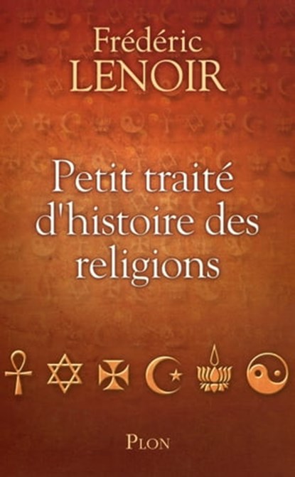 Petit traité d'histoire des religions, Frédéric Lenoir - Ebook - 9782259215572