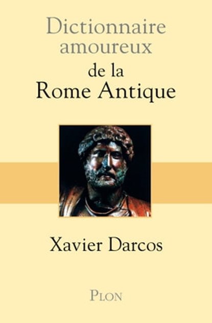 Dictionnaire Amoureux de la Rome antique, Xavier Darcos ; Alain Bouldouyre - Ebook - 9782259216388