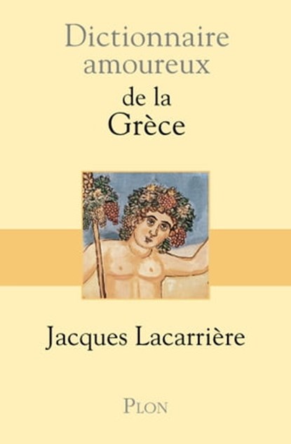Dictionnaire amoureux de la Grèce, Jacques Lacarrière - Ebook - 9782259216807