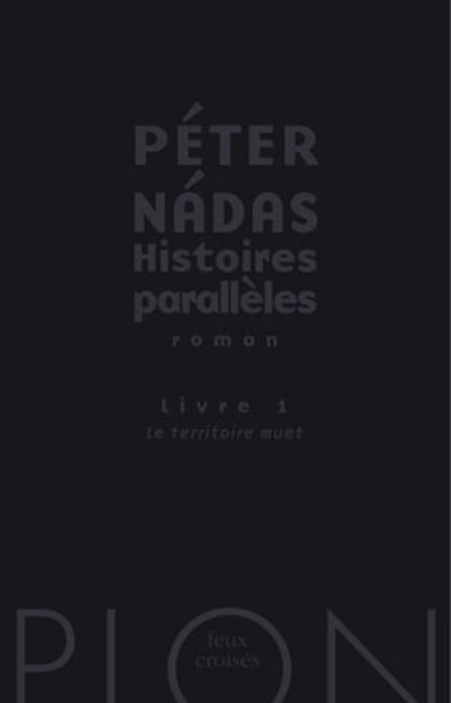 Histoires parallèles - tome 1 Le territoire muet, Péter Nádas - Ebook - 9782259218658