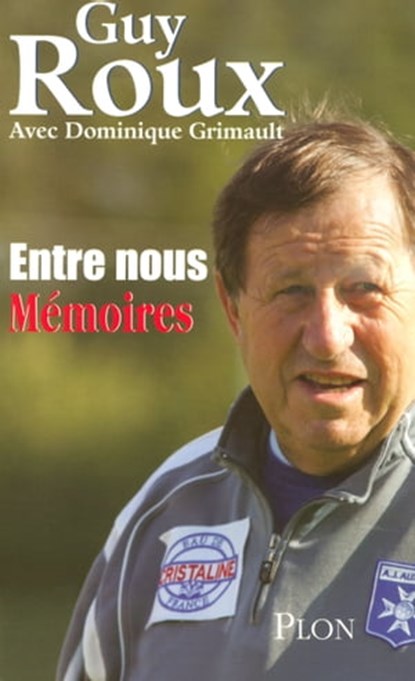 Entre nous mémoires, Guy Roux ; Dominique Grimault - Ebook - 9782259219112