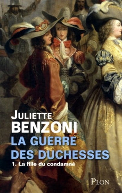 La guerre des Duchesses - tome 1 La fille du condamné, Juliette Benzoni - Ebook - 9782259219549