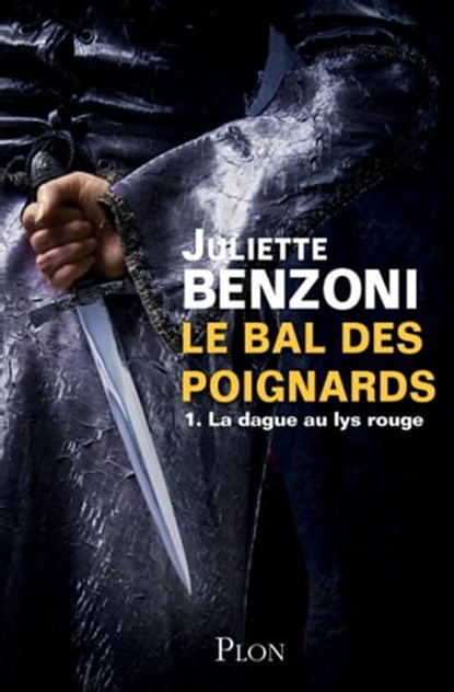Le bal des poignards T01 La dague au lys rouge, Juliette Benzoni - Ebook - 9782259220866