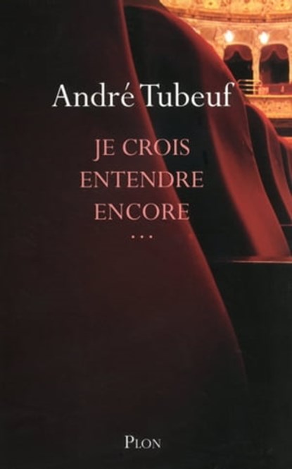 Je crois entendre encore..., André Tubeuf - Ebook - 9782259222174
