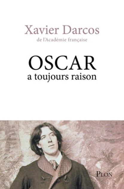 Oscar a toujours raison, Xavier Darcos - Ebook - 9782259222600