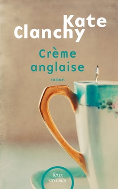 Crème anglaise, Kate Clanchy - Ebook - 9782259227476