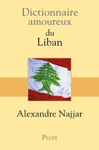 Dictionnaire Amoureux du Liban, Alexandre Najjar ; Alain Bouldouyre - Ebook - 9782259229838