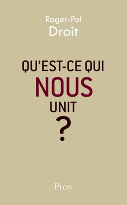 Qu'est-ce qui nous unit ?, Roger-Pol Droit - Ebook - 9782259248358
