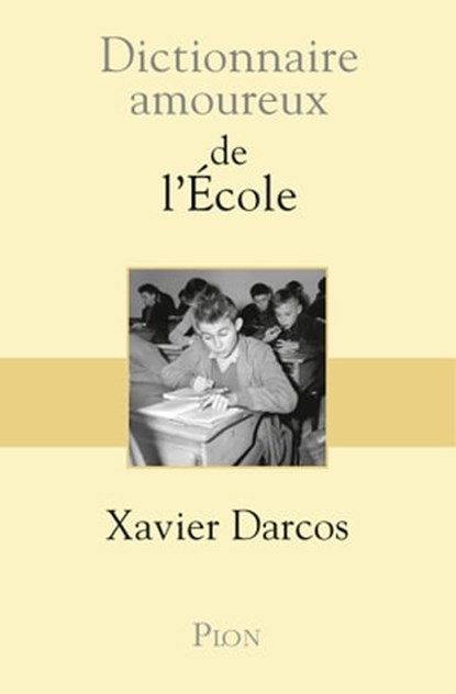 Dictionnaire Amoureux de l'école, Xavier Darcos - Ebook - 9782259251457