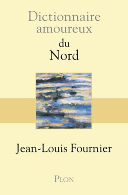 Dictionnaire Amoureux du Nord, Jean-Louis Fournier ; Alain Bouldouyre - Ebook - 9782259276672