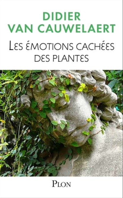 Les émotions cachées des plantes, Didier Van Cauwelaert - Ebook - 9782259276689