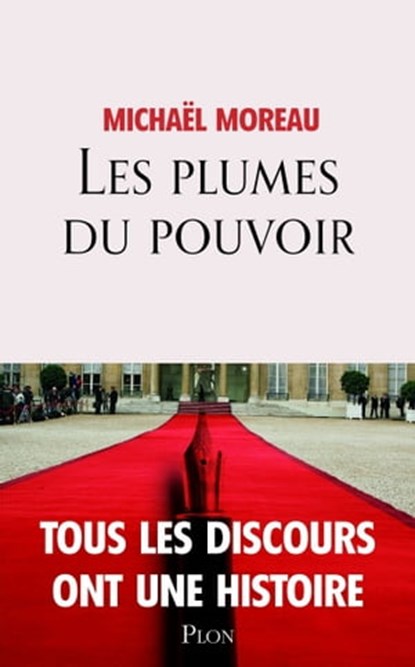 Les plumes du pouvoir, Michaël Moreau - Ebook - 9782259278416