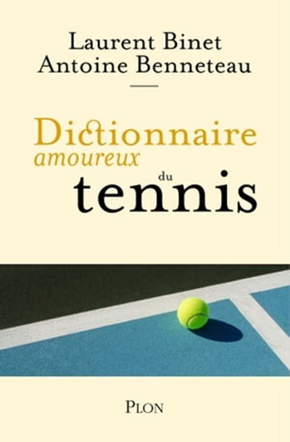 Dictionnaire amoureux du tennis, Antoine Benneteau ; Laurent Binet - Ebook - 9782259304504