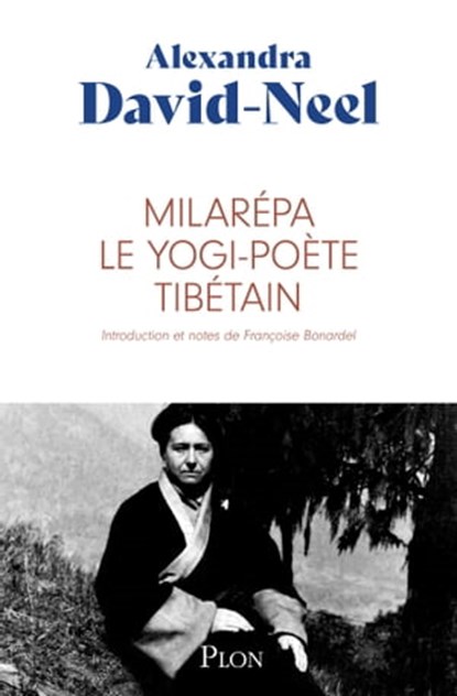 Milarépa, le yogi-poète tibétain, Françoise Bonardel ; Alexandra David-Néel - Ebook - 9782259307673