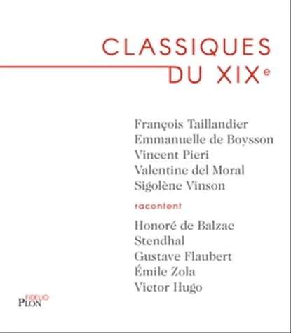 Classiques du XIXème, Emmanuelle de Boysson ; Valentine Del Moral ; Vincent Pieri ; François Taillandier ; Sigolène Vinson - Ebook - 9782259310840