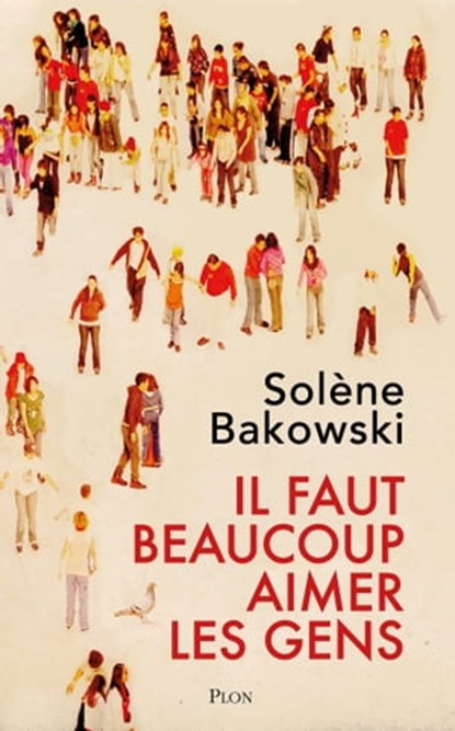 Il faut beaucoup aimer les gens, Solène Bakowski - Ebook - 9782259312097