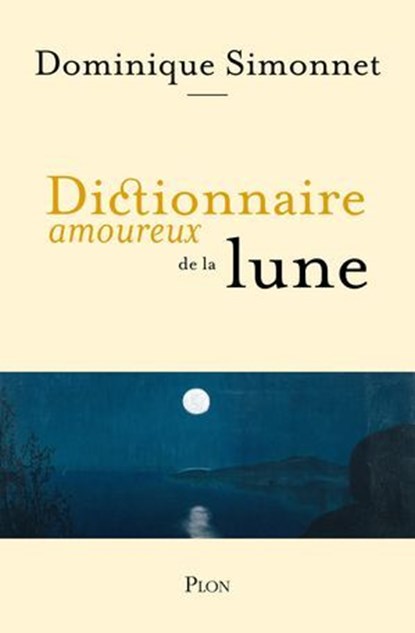 Dictionnaire amoureux de la Lune, Dominique Simonnet ; Alain Bouldouyre - Ebook - 9782259314534
