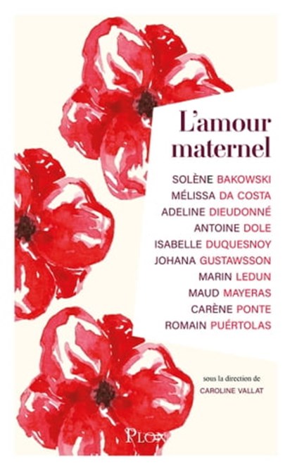 L'Amour maternel, Solène Bakowski ; Melissa Da Costa ; Adeline Dieudonné ; Antoine Dole ; Johana Gustawsson ; Marin Ledun ; Maud Mayeras ; Carène Ponte ; Caroline Vallat ; Romain Puértolas - Ebook - 9782259316439