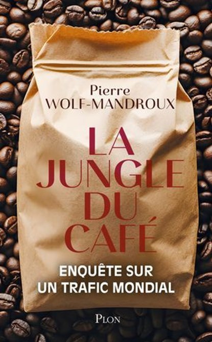 La Jungle du café, Pierre Wolf-Mandroux - Ebook - 9782259320313