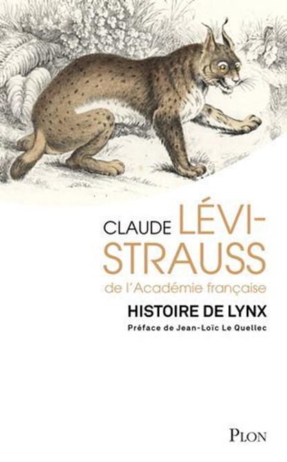 Histoire de lynx - Réedition d'une oeuvre majeure de Claude Lévi-Strauss avec une préface de Jean-Loïc Le Quellec, Claude Lévi-Strauss ; Jean-Loïc Le Quellec - Ebook - 9782259321655