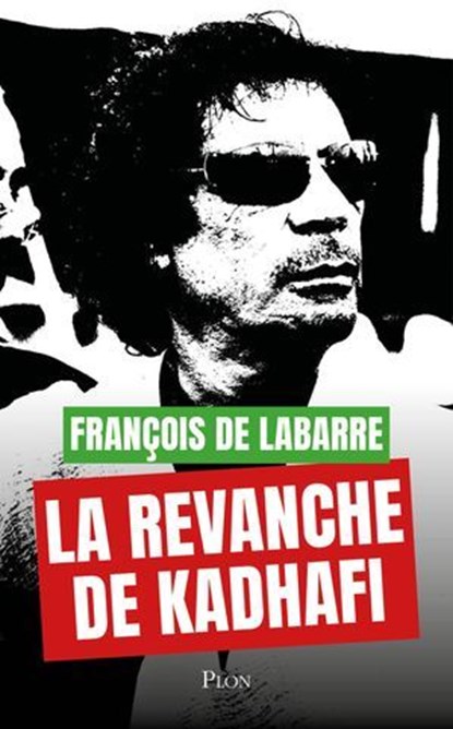 La Revanche de Kadhafi, Francois de Labarre - Ebook - 9782259324090