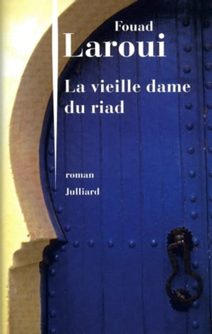 La vieille dame du riad, Fouad Laroui - Ebook - 9782260019909
