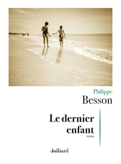 Le dernier enfant, Philippe Besson - Ebook - 9782260054771