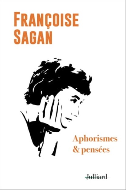Aphorismes et pensées, Françoise Sagan - Ebook - 9782260054993