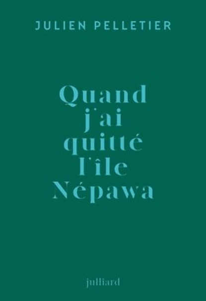 Quand j'ai quitté l'île Népawa, Julien Pelletier ; Paul Bouffartigue - Ebook - 9782260056034