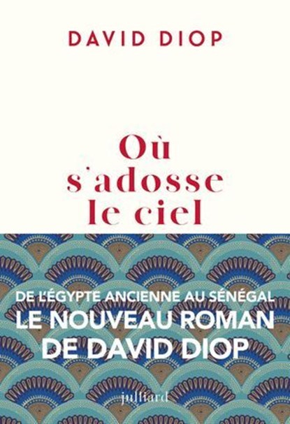 Où s'adosse le ciel - Rentrée littéraire 2025, David Diop - Ebook - 9782260057314
