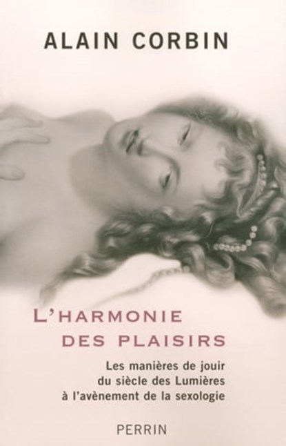 L'harmonie des plaisirs, Alain Corbin - Ebook - 9782262038717