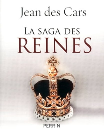 La saga des reines, Jean des Cars - Ebook - 9782262041625