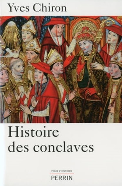 Histoire des Conclaves, Yves Chiron - Ebook - 9782262042868