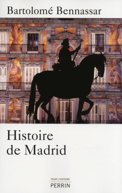 Histoire de Madrid, Bartolomé Bennassar - Ebook - 9782262043308