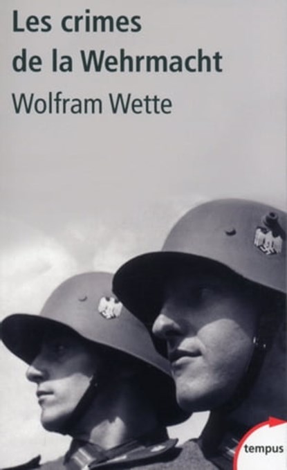 Les crimes de la Wehrmacht, Wolfram Wette - Ebook - 9782262043834