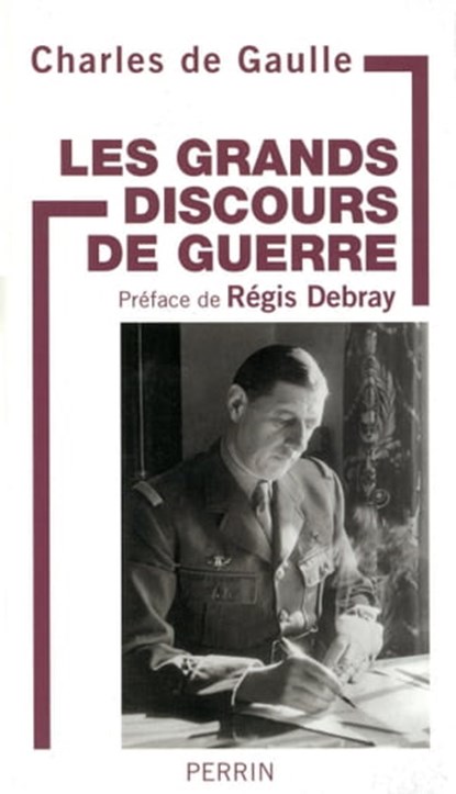 Les grands discours de guerre, Charles de Gaulle ; Régis Debray - Ebook - 9782262048938