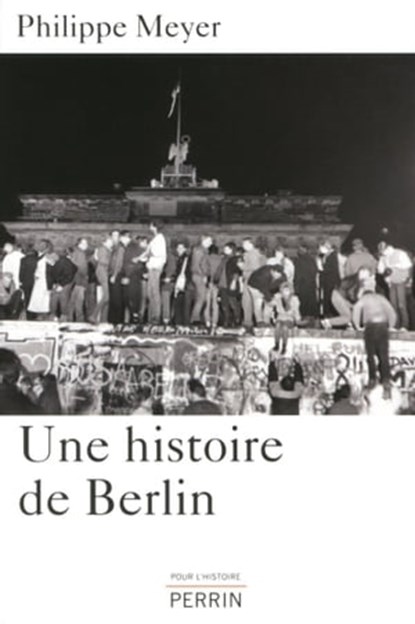 Une histoire de Berlin, Philippe Meyer - Ebook - 9782262049430