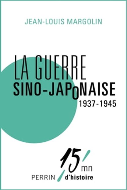 La guerre sino-japonaise (1937-1945), Jean-Louis Margolin - Ebook - 9782262049898
