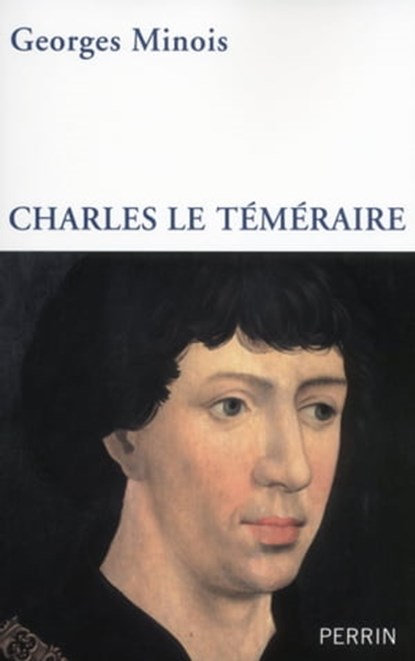 Charles le Téméraire, Georges Minois - Ebook - 9782262050788