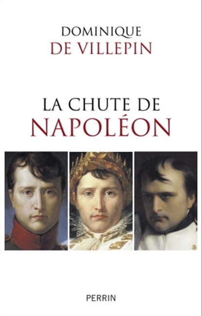 La chute de Napoléon, Dominique de Villepin - Ebook - 9782262051105