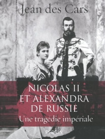 Nicolas II et Alexandra de Russie, Jean des Cars - Ebook - 9782262064945