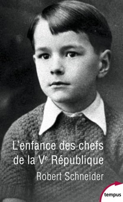 L'enfance des chefs de la Ve République, Robert Schneider - Ebook - 9782262070052