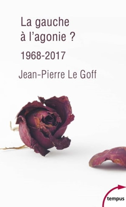 La gauche à l'agonie 1968-2017, Jean-Pierre Le Goff - Ebook - 9782262070076
